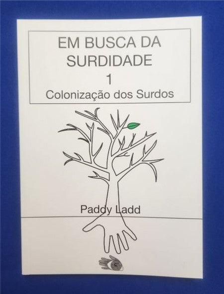 Livro Em Busca da Surdidade 1 : Colonização dos Surdos - Loja do Surdo