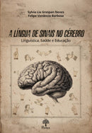 Livro A Língua de Sinais no cérebro: Linguística, Saúde e Educação